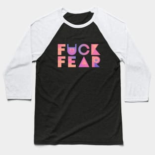 Fuck Fear Baseball T-Shirt